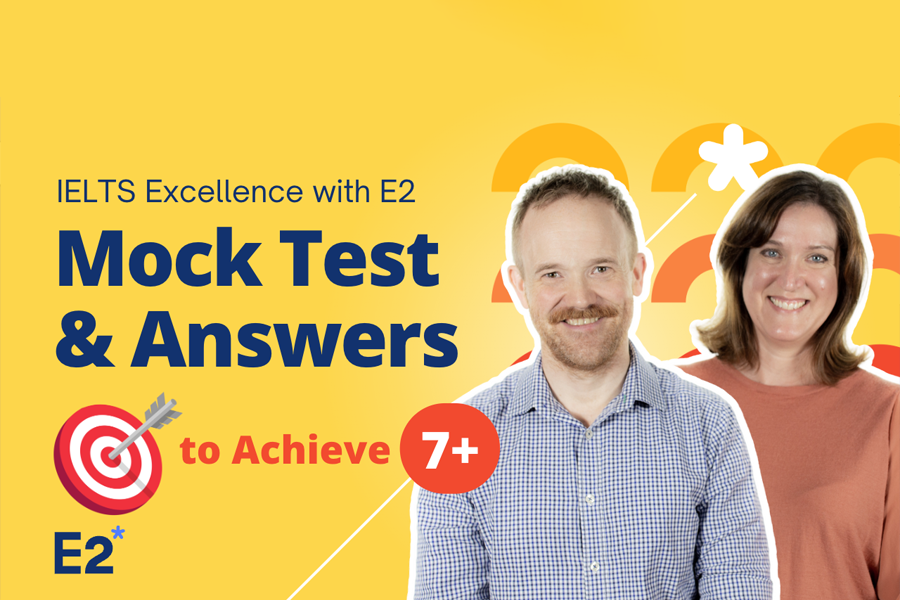 IELTS Mock Test with E2: Test and Answers to Achieve 7+