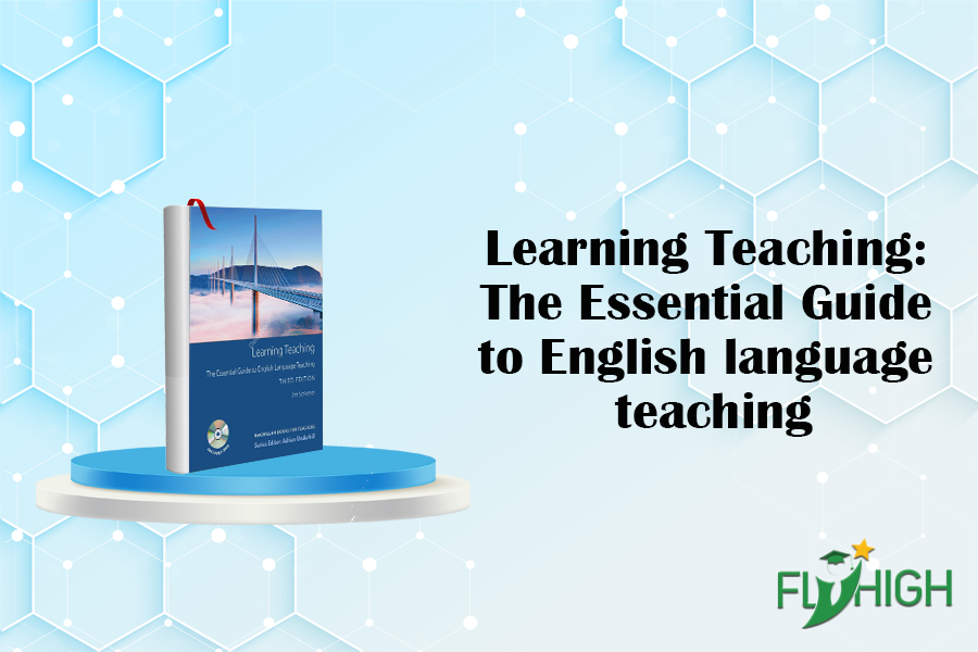 Learning Teaching: The Essential Guide to English language teaching
