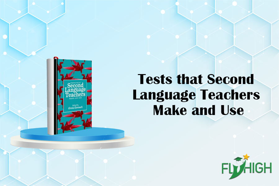 Tests that Second Language Teachers Make and Use