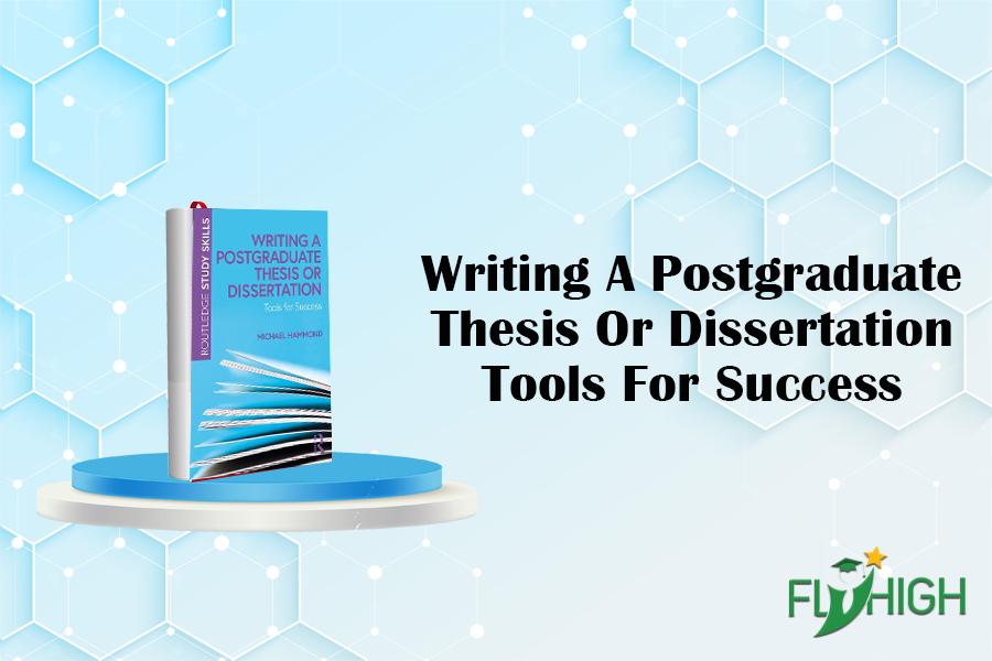 writing a postgraduate thesis or dissertation tools for success