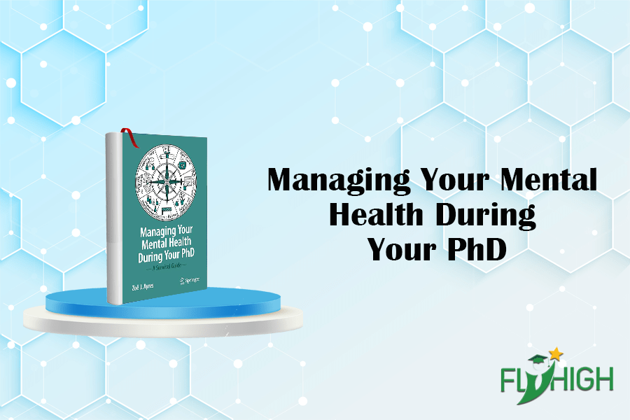 managing your mental health during your phd a survival guide