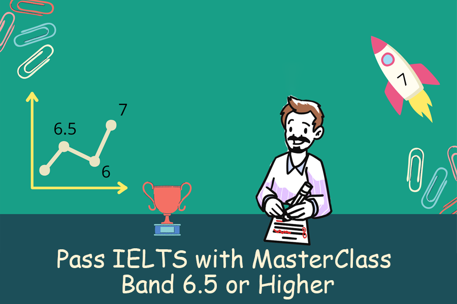 Pass IELTS with MasterClass Band 6.5 or Higher